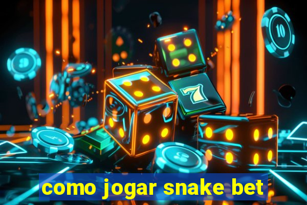 como jogar snake bet